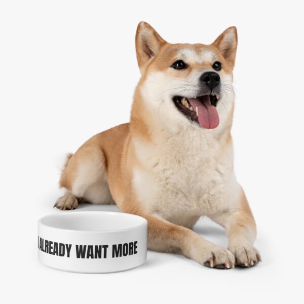 Funny Pet Bowl - 'I Already Want More' | Playful Dish for Dogs & Cats - Image 7