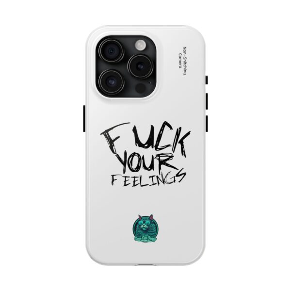 Expressive Tough Phone Case - 'F*CK Your Feelings' Design for Bold Personalities - Image 5